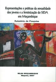 Representações e práticas da sexualidade dos jovens e a feminização do SIDA em Moçambique